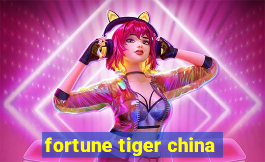 fortune tiger china